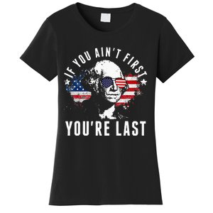 If You Aint First Youre Last Independence Day 4th Of July Women's T-Shirt