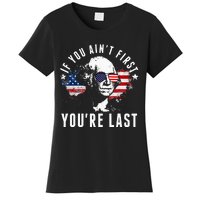 If You Aint First Youre Last Independence Day 4th Of July Women's T-Shirt