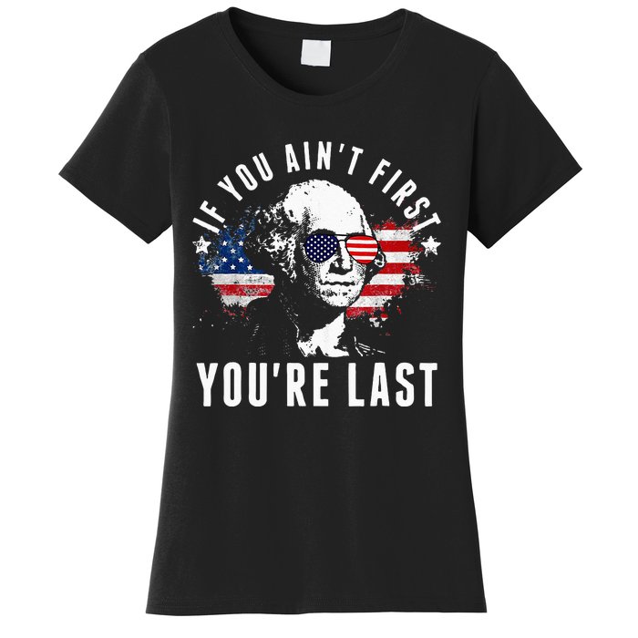 If You Aint First Youre Last Independence Day 4th Of July Women's T-Shirt