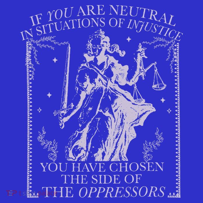 If You Are Neutral In Situations Of Injustice T-Shirt