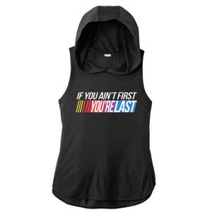 If You AinT First YouRe Last Formula Racing Ladies PosiCharge Tri-Blend Wicking Draft Hoodie Tank