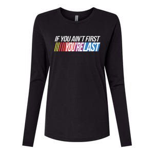 If You AinT First YouRe Last Formula Racing Womens Cotton Relaxed Long Sleeve T-Shirt