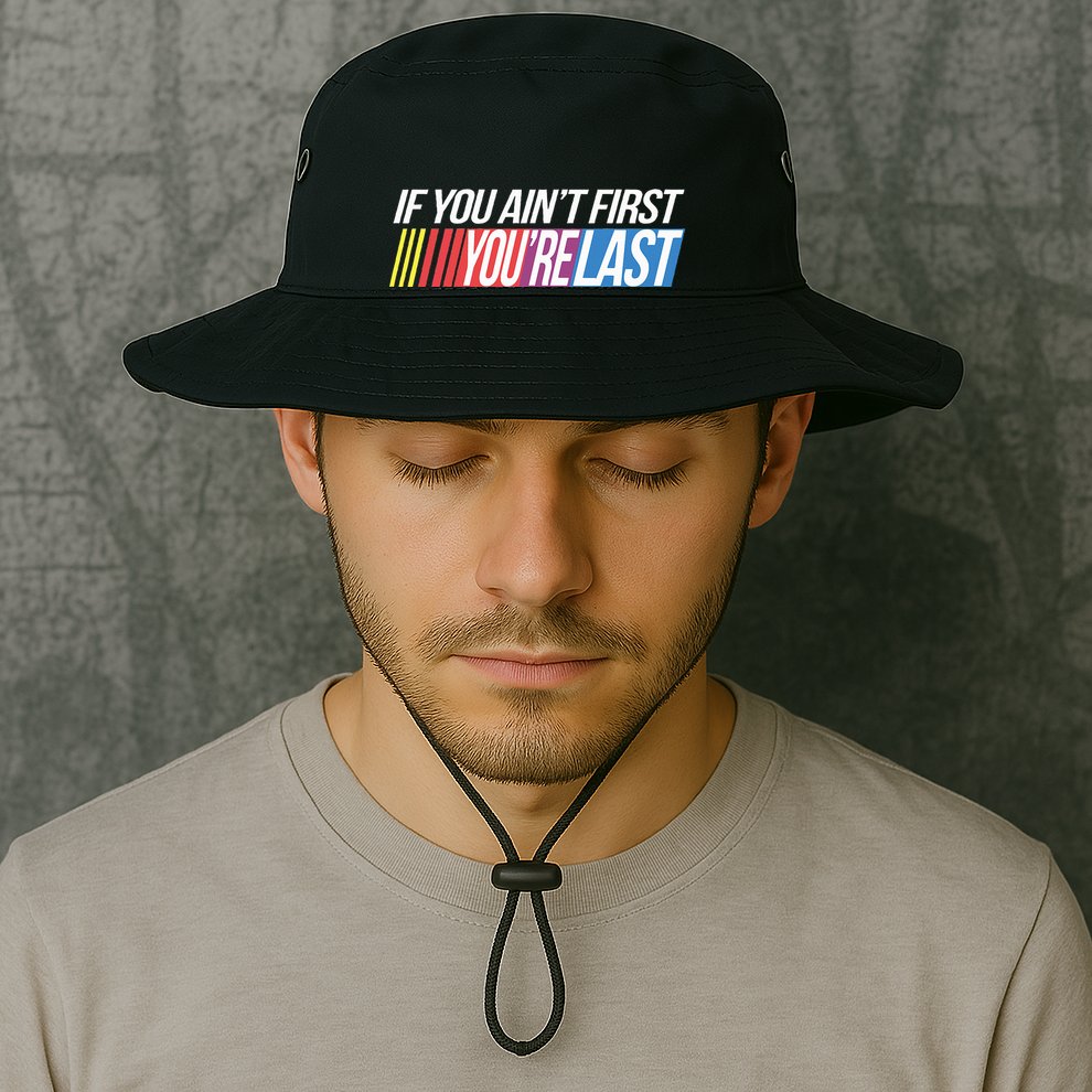 If You AinT First YouRe Last Formula Racing Bucket Hat