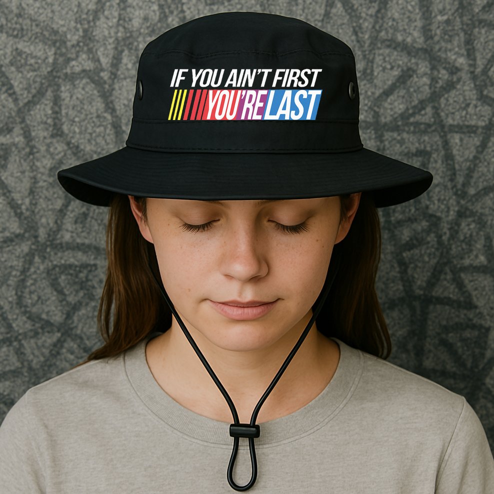 If You AinT First YouRe Last Formula Racing Bucket Hat