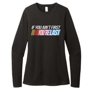 If You AinT First YouRe Last Formula Racing Womens CVC Long Sleeve Shirt