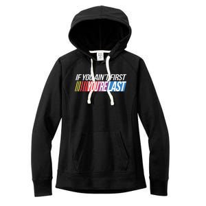 If You AinT First YouRe Last Formula Racing Women's Fleece Hoodie