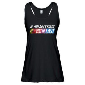 If You AinT First YouRe Last Formula Racing Ladies Essential Flowy Tank