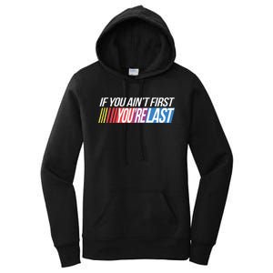 If You AinT First YouRe Last Formula Racing Women's Pullover Hoodie