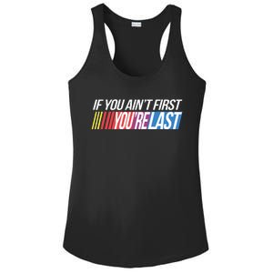 If You AinT First YouRe Last Formula Racing Ladies PosiCharge Competitor Racerback Tank