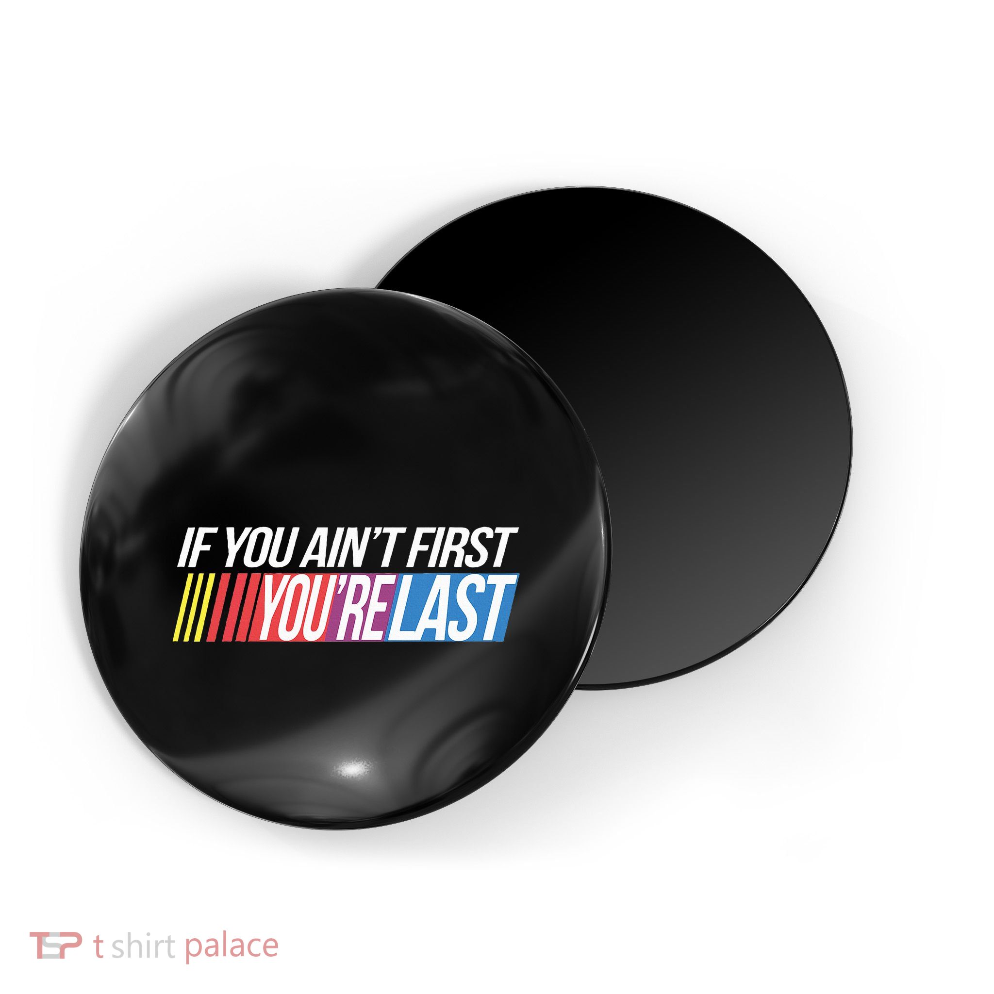 If You AinT First YouRe Last Formula Racing Magnet