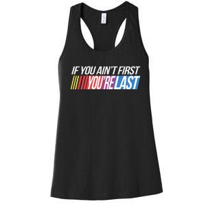 If You AinT First YouRe Last Formula Racing Women's Racerback Tank