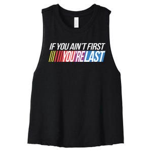 If You AinT First YouRe Last Formula Racing Women's Racerback Cropped Tank