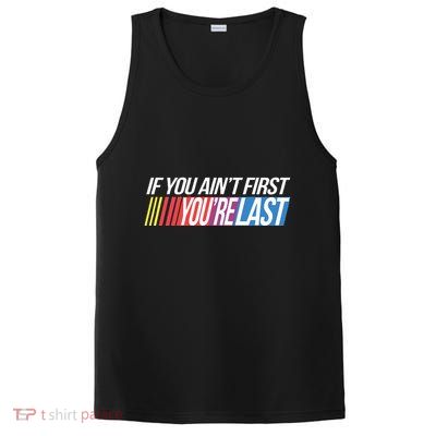 If You AinT First YouRe Last Formula Racing PosiCharge Competitor Tank