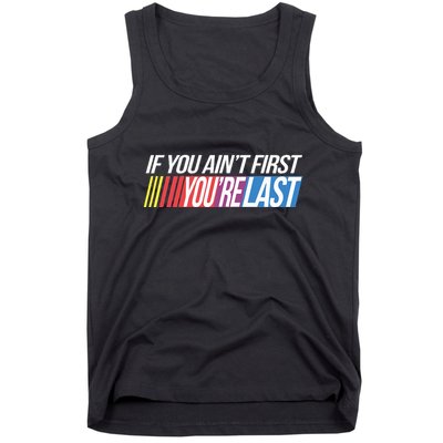 If You AinT First YouRe Last Formula Racing Tank Top