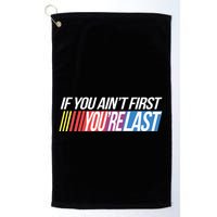 If You AinT First YouRe Last Formula Racing Golf Towel