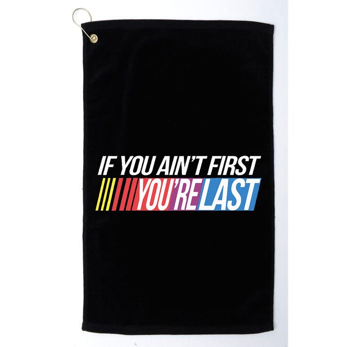 If You AinT First YouRe Last Formula Racing Golf Towel