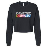 If You AinT First YouRe Last Formula Racing Cropped Pullover Crew
