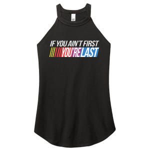 If You AinT First YouRe Last Formula Racing Women's Perfect Tri Rocker Tank