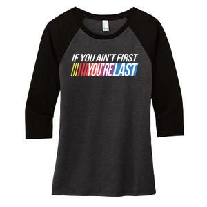 If You AinT First YouRe Last Formula Racing Women's Tri-Blend 3/4-Sleeve Raglan Shirt