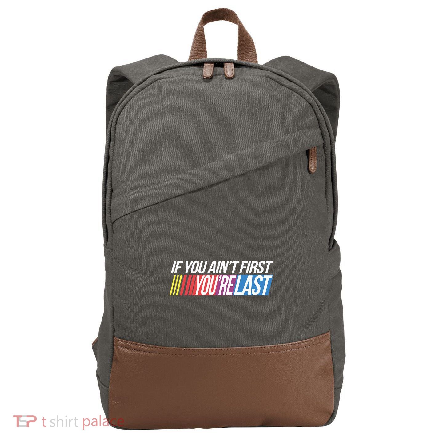 If You AinT First YouRe Last Formula Racing Cotton Canvas Backpack