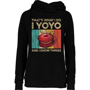 I Yoyo And I Know Things Funny Womens Funnel Neck Pullover Hood