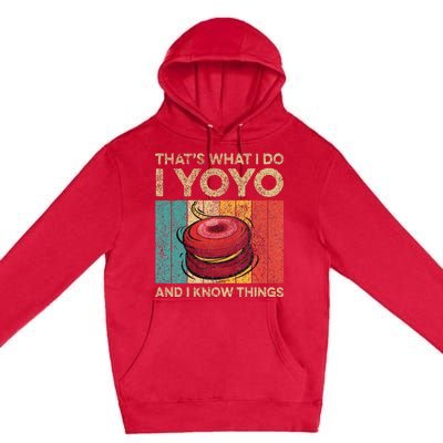 I Yoyo And I Know Things Funny Premium Pullover Hoodie