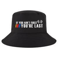 If You Aint First Youre Last Cool Comfort Performance Bucket Hat