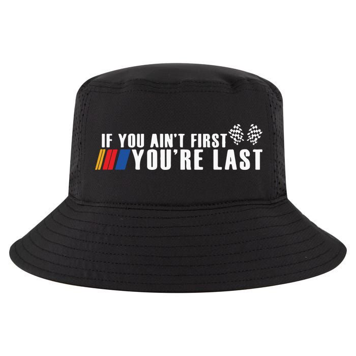 If You Aint First Youre Last Cool Comfort Performance Bucket Hat