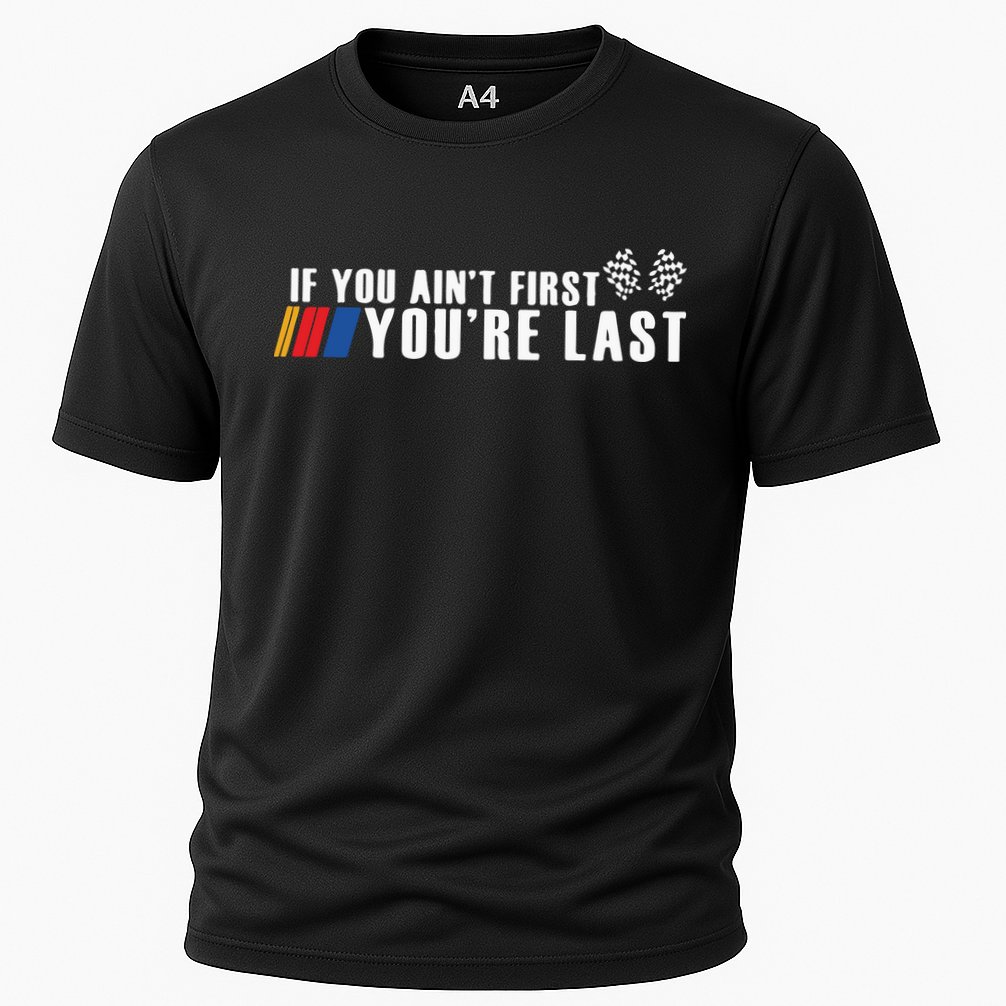 If You Aint First Youre Last Performance Shirt