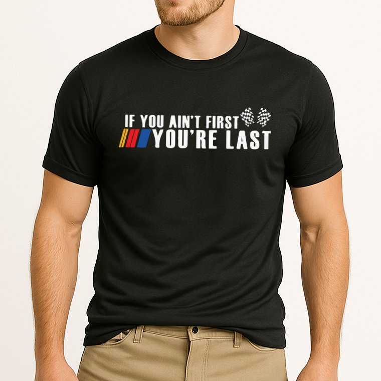 If You Aint First Youre Last Performance Shirt