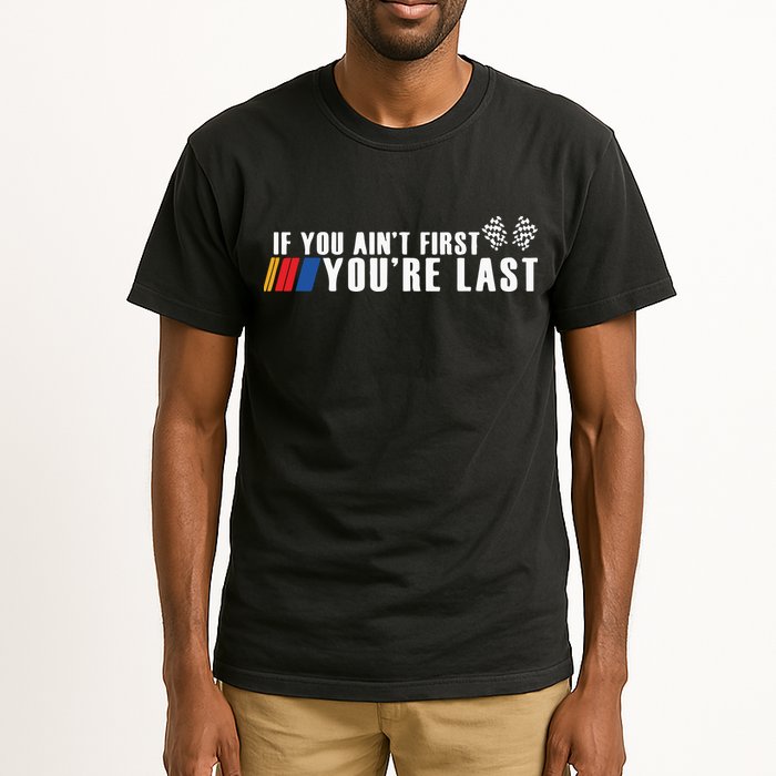 If You Aint First Youre Last Tall T-Shirt