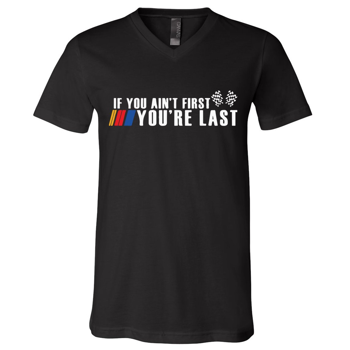 If You Aint First Youre Last V-Neck T-Shirt