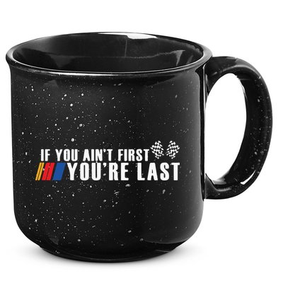 If You Aint First Youre Last 15oz Campfire Ceramic Mug