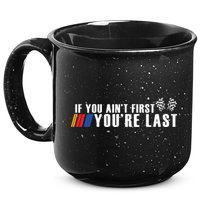 If You Aint First Youre Last 15oz Campfire Ceramic Mug