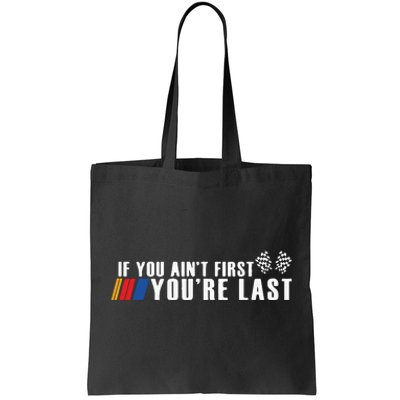 If You Aint First Youre Last Tote Bag