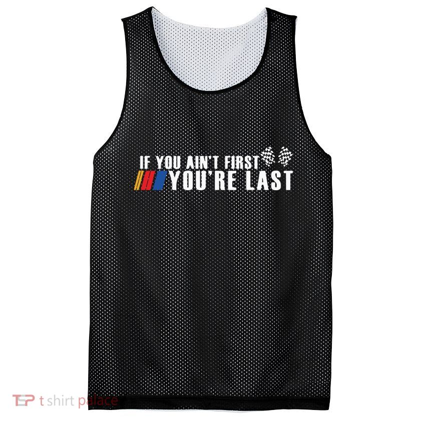 If You Aint First Youre Last Mesh Reversible Basketball Jersey Tank