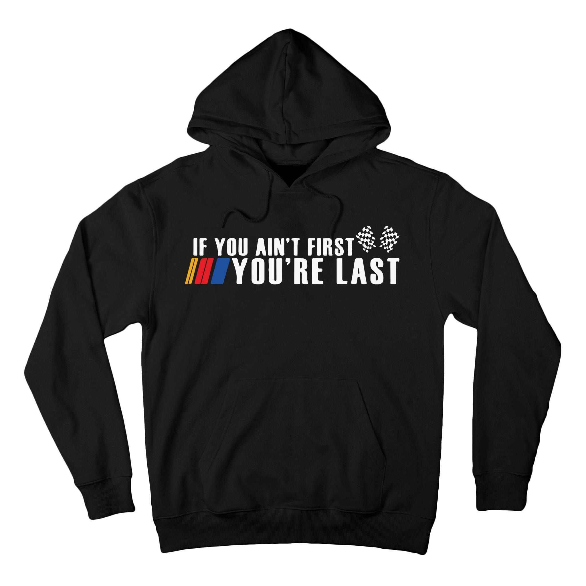 If You Aint First Youre Last Tall Hoodie