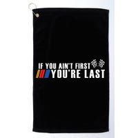 If You Aint First Youre Last Golf Towel