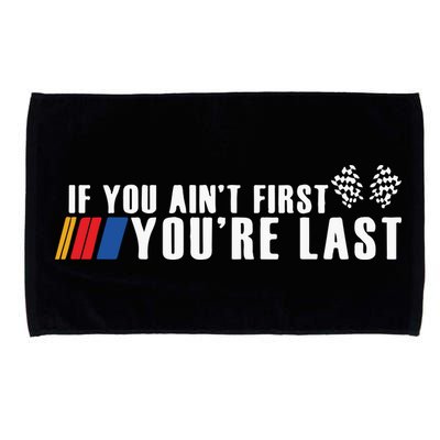 If You Aint First Youre Last Microfiber Hand Towel