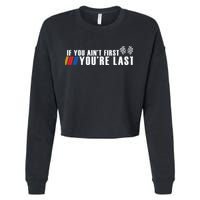 If You Aint First Youre Last Cropped Pullover Crew