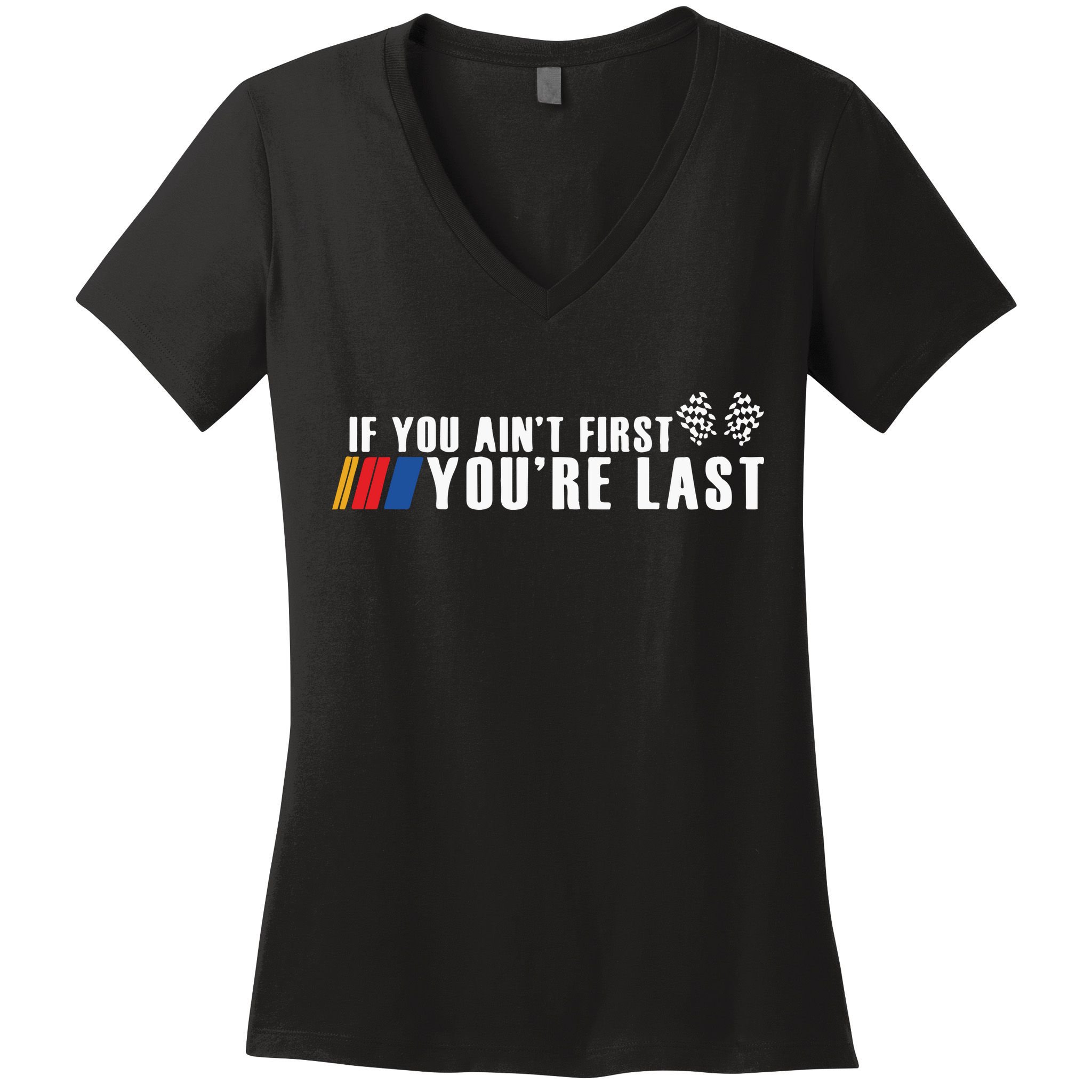 If You Aint First Youre Last Women's V-Neck T-Shirt