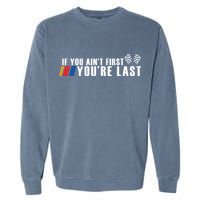 If You Aint First Youre Last Garment-Dyed Sweatshirt