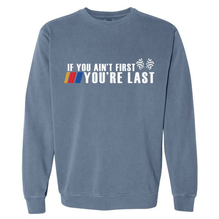 If You Aint First Youre Last Garment-Dyed Sweatshirt