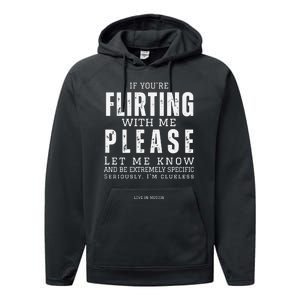 If You Are Flirting With Me Please Let Me Know Performance Fleece Hoodie