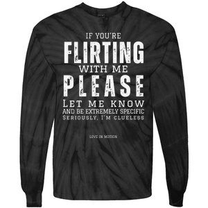 If You Are Flirting With Me Please Let Me Know Tie-Dye Long Sleeve Shirt