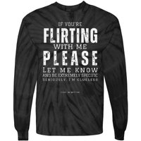 If You Are Flirting With Me Please Let Me Know Tie-Dye Long Sleeve Shirt