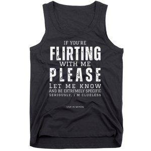 If You Are Flirting With Me Please Let Me Know Tank Top