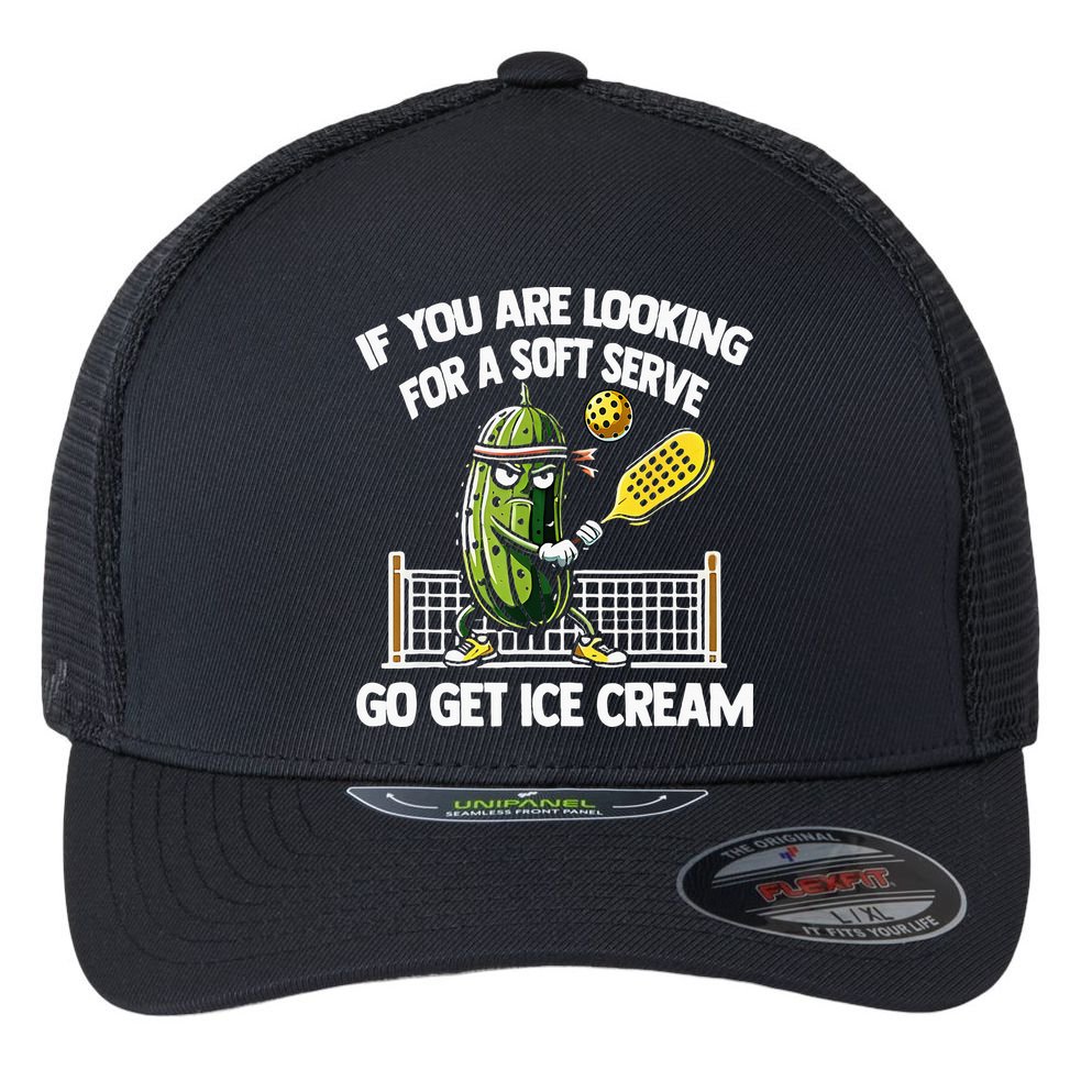 If You Are Looking For A Soft Serve Go Get Ice Cream Flexfit Unipanel Trucker Cap