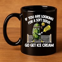If You Are Looking For A Soft Serve Go Get Ice Cream 11oz C Handle Ceramic Mug
