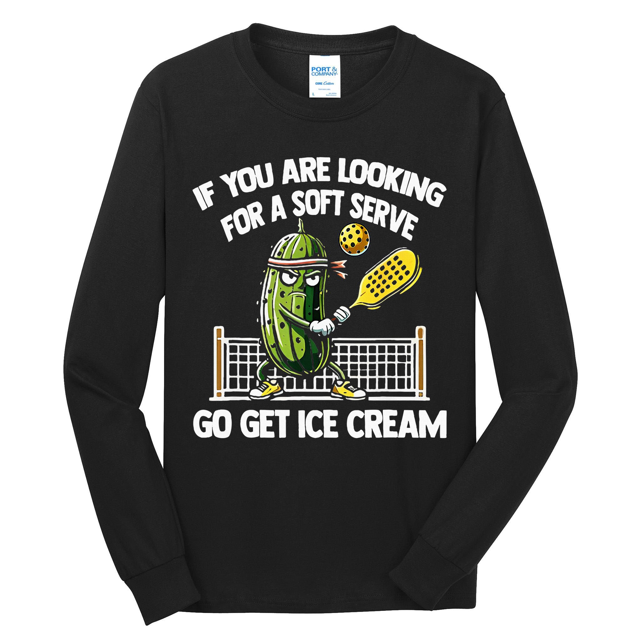 If You Are Looking For A Soft Serve Go Get Ice Cream Tall Long Sleeve T-Shirt